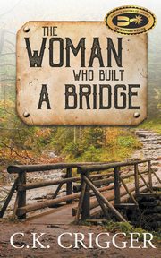 The Woman Who Built A Bridge, Crigger C.K.
