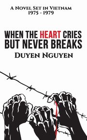 When the Heart Cries But Never Breaks, Nguyen Duyen