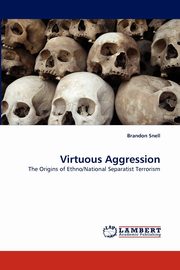 ksiazka tytu: Virtuous Aggression autor: Snell Brandon