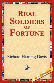 ksiazka tytu: Real Soldiers of Fortune autor: Davis Richard Harding