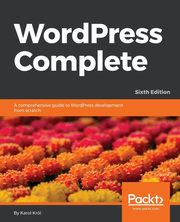 WordPress Complete - Sixth Edition, Krl Karol