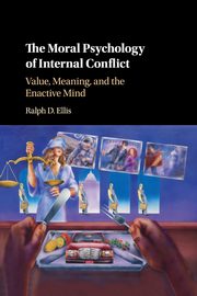 The Moral Psychology of Internal Conflict, Ellis Ralph D.