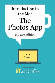 Introduction to the Mac - The Photos App (Mojave Edition), Coulston Lynette