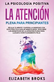 La Atencin Plena para Principiantes, Elizabeth Broks