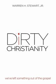 Dirty Christianity, Stewart Jr Warren H.
