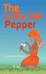 The Little Girl Pepper, Walker Catherine