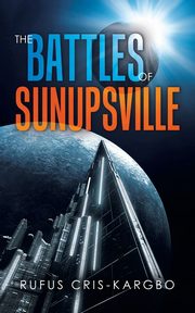 ksiazka tytu: The Battles of Sunupsville autor: Cris-Kargbo Rufus