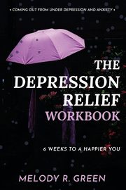 ksiazka tytu: The Depression Relief Workbook autor: Green Melody R.