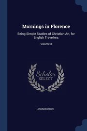 ksiazka tytu: Mornings in Florence autor: Ruskin John