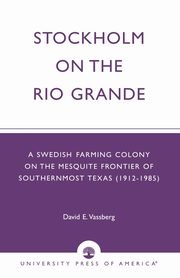 Stockholm on the Rio Grande, Vassberg David E.