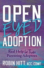 ksiazka tytu: Open-Eyed Adoption autor: Hitt ACC CDWF Robin