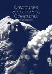 Octopuses and Other Sea Creatures, Louise Becci