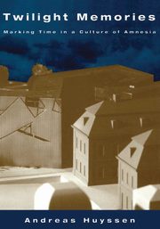 Twilight Memories, Huyssen Andreas