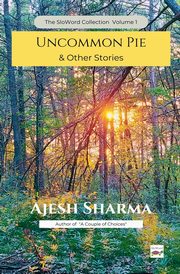 Uncommon Pie & Other Stories, Sharma Ajesh