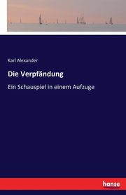 Die Verpfndung, Alexander Karl