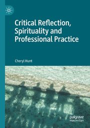 Critical Reflection, Spirituality and Professional Practice, Hunt Cheryl