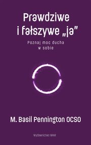 Prawdziwe i faszywe ?ja?, Pennington M. Basil