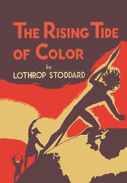 The Rising Tide of Color, Stoddard Lothrop