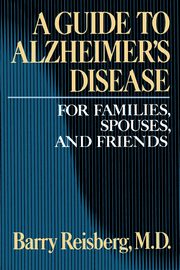 Guide to Alzheimer's Disease, Reisberg Barry