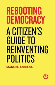 Rebooting Democracy, Arriaga Manuel