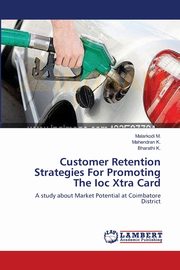 Customer Retention Strategies For Promoting The Ioc Xtra Card, M. Malarkodi