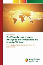 Os Planetrios e suas Rela?es Institucionais no Mundo Virtual, Araujo Naelton