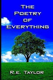 The Poetry of Everything, Taylor R.e.