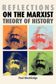 Reflections on the Marxist theory of history, Blackledge Paul