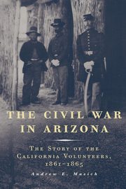 THE CIVIL WAR IN ARIZONA, Masich Andrew E