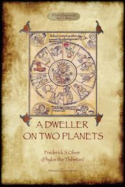 A Dweller on Two Planets, Oliver Frederick S.