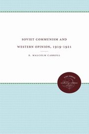 Soviet Communism and Western Opinion, 1919-1921, Carroll E. Malcolm