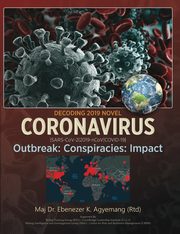 DECODING 2019 NOVEL CORONAVIRUS, Maj Dr. Agyemang Ebenezer Kwakye