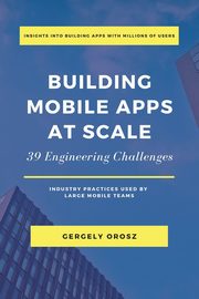 Building Mobile Apps at Scale, Orosz Gergely