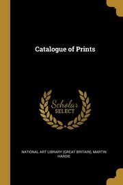 Catalogue of Prints, Art Library (Great Britain) Martin Hard