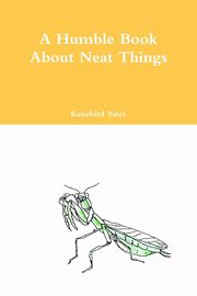 A Humble Book About Neat Things, Yates Katiebird