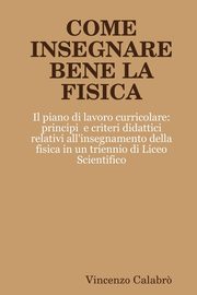 ksiazka tytu: COME INSEGNARE BENE LA FISICA autor: Calabr? Vincenzo