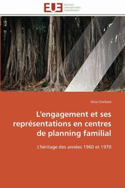 ksiazka tytu: L'engagement et ses reprsentations en centres de planning familial autor: CROIBIEN-A