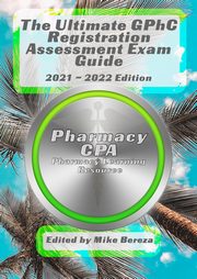 The Ultimate GPhC Registration Assessment Exam Guide, CPA Pharmacy