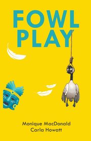 Fowl Play, HOWATT CARLA