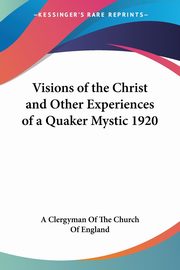 Visions of the Christ and Other Experiences of a Quaker Mystic 1920, 