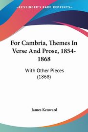 For Cambria, Themes In Verse And Prose, 1854-1868, Kenward James