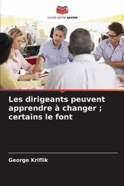 Les dirigeants peuvent apprendre ? changer ; certains le font, Kriflik George