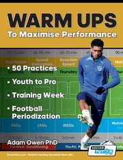 Warm Ups to Maximise Performance, Owen Ph.D Adam