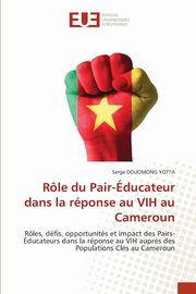 Rle du Pair-ducateur dans la rponse au VIH au Cameroun, DOUOMONG YOTTA Serge