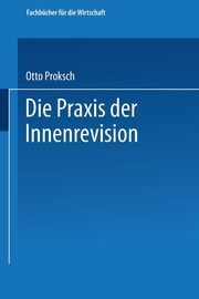 Die Praxis der Innenrevision, Proksch Otto