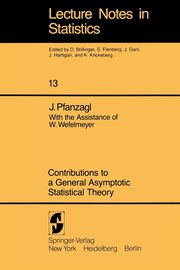 Contributions to a General Asymptotic Statistical Theory, Pfanzagl J.