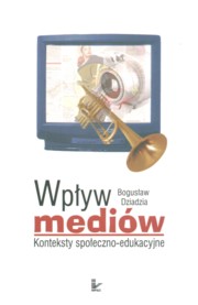 ksiazka tytu: Wpyw mediw autor: Dziadzia Bogusaw