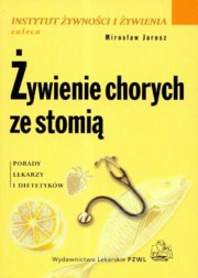 ksiazka tytu: ywienie chorych ze stomi autor: Jarosz Mirosaw