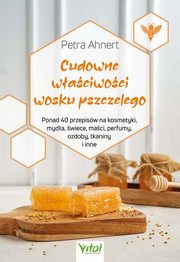 Cudowne waciwoci wosku pszczelego, Ahnert Petra