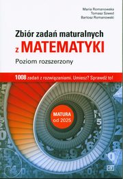 Matematyka Zbir zada maturalnych Poziom rozszerzony, Romanowska Maria, Szwed Tomasz, Romanowski Bartosz